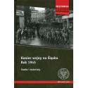 Koniec wojny na Śląsku Rok 1945