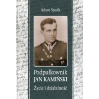 Podpułkownik Jan Kamiński. Życie i działalność