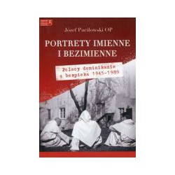 Portrety imienne i bezimienne Polscy dominikanie a bezpieka 1945-1989