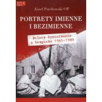 Portrety imienne i bezimienne Polscy dominikanie a bezpieka 1945-1989