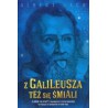 Z Galileusza też się śmiali