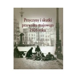 Przyczyny i skutki przewrotu majowego 1926 roku