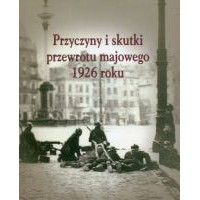 Przyczyny i skutki przewrotu majowego 1926 roku