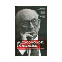 Walczyć o wolność, żyć niezależnie