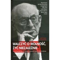 Walczyć o wolność, żyć niezależnie