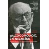 Walczyć o wolność, żyć niezależnie